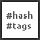 Hashtags and user [# or @] as on Twitter