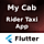 My Cab Android + iOS +Figma + Sketch + XD | Flutter | Rider Taxi Booking