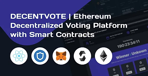 DECENTVOTE | Ethereum Decentralized Voting Platform with Smart Contracts