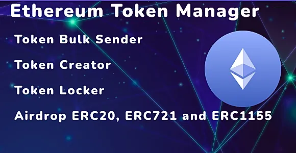 Ethereum Token Manager: Token Bulk Sender, Token Creator, Token Locker, Token Burner & More!