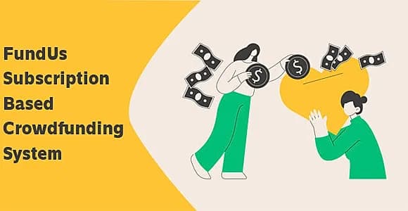 FundUs - Subscription Based Crowdfunding System